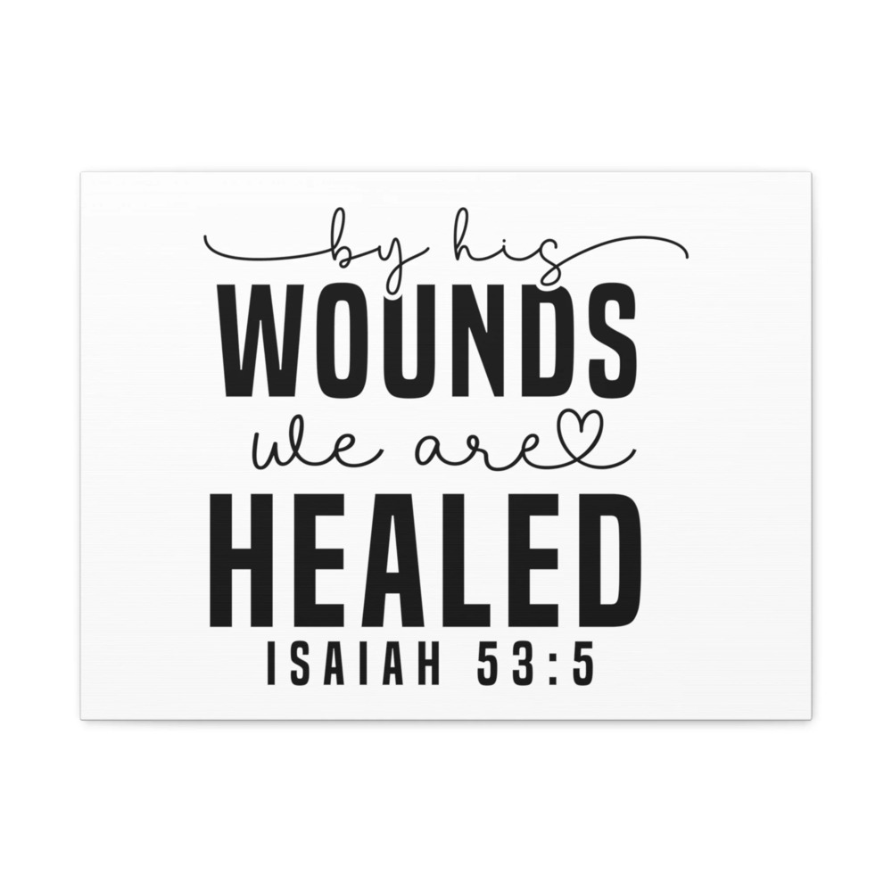 Scripture Walls Isaiah 53:5 By His Wounds Black & White Bible Verse Canvas